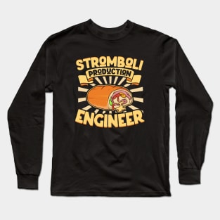 Stromboli Production Engineer - Stromboli Long Sleeve T-Shirt